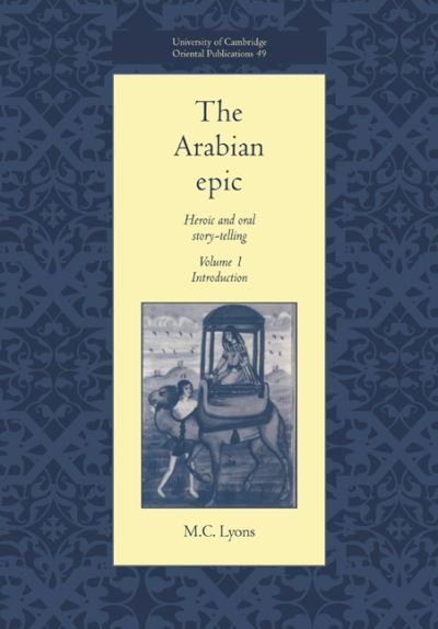 Cover for Lyons, M. C. (University of Cambridge) · The Arabian Epic: Volume 1, Introduction: Heroic and Oral Story-telling - University of Cambridge Oriental Publications (Taschenbuch) (2005)