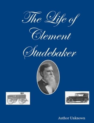 Cover for Author Unknown · The Life of Clement Studebaker (Paperback Book) (2009)