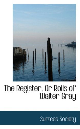 Cover for Surtees Society · The Register, or Rolls of Walter Gray (Pocketbok) (2008)