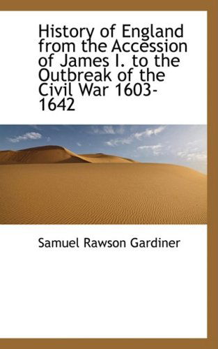 Cover for Samuel Rawson Gardiner · History of England from the Accession of James I. to the Outbreak of the Civil War 1603-1642 (Paperback Book) (2008)