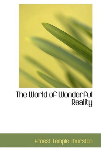 Cover for Ernest Temple Thurston · The World of Wonderful Reality (Hardcover Book) (2008)