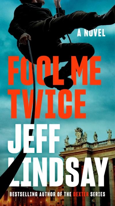 Cover for Jeff Lindsay · Fool Me Twice - A Riley Wolfe Novel (Paperback Bog) (2021)