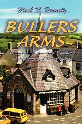 Cover for Mark R. Horowitz · Bullers Arms: a Baby Boomer's Quest for the Simple Life at the Beginning of the 21st Century (Taschenbuch) (2000)