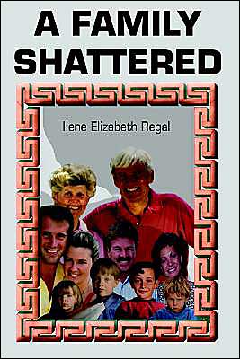 Cover for Ilene Elizabeth Regal · A Family Shattered (Paperback Book) (2001)