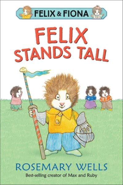 Cover for Rosemary Wells · Felix Stands Tall (Hardcover Book) (2017)