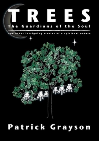 Cover for Patrick Grayson · Trees, the Guardians of the Soul (Paperback Book) (2012)