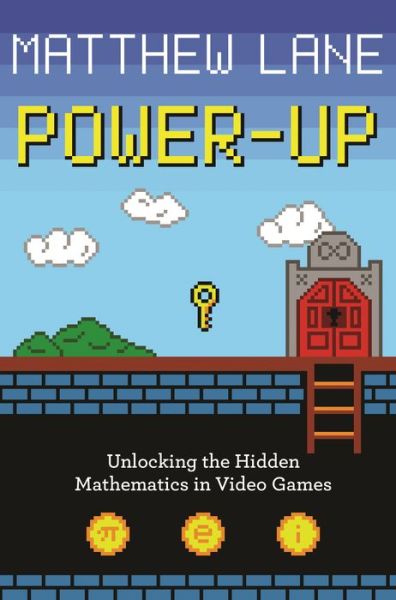 Cover for Matthew Lane · Power-Up: Unlocking the Hidden Mathematics in Video Games (Paperback Book) (2019)