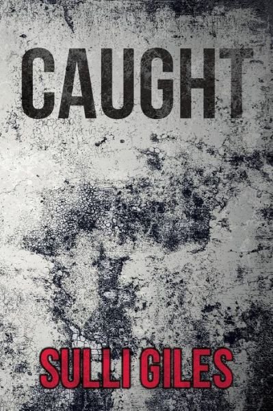 Cover for Sulli Giles · Caught (Paperback Book) (2015)