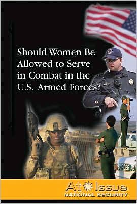 Cover for Diane Andrews Henningfeld · Should Women Be Allowed to Serve in Combat in the U.S. Armed Forces? (Hardcover Book) (2007)