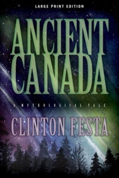 Cover for Clinton Festa · Ancient Canada (Paperback Book) [Large Print edition] (2021)