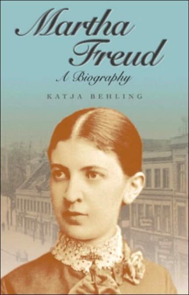 Cover for Katja Behling · Martha Freud: A Biography - Key Concepts (Hardcover Book) (2006)