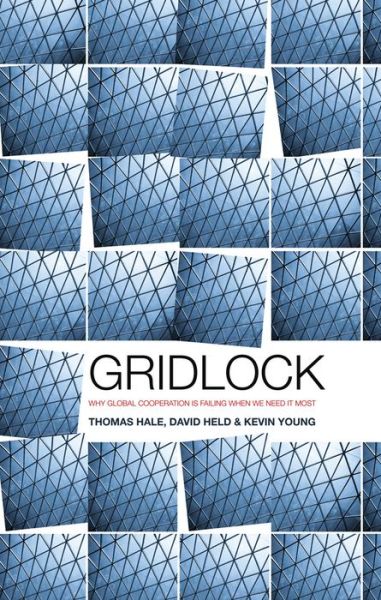 Cover for Hale, Thomas (University of Oxford) · Gridlock: Why Global Cooperation is Failing when We Need It Most (Hardcover Book) (2013)