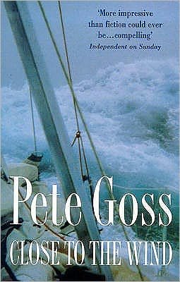 Cover for Pete Goss · Close to the Wind: An Extraordinary Story of Triumph Over Adversity (Paperback Book) (1999)