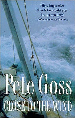 Cover for Pete Goss · Close to the Wind: An Extraordinary Story of Triumph Over Adversity (Paperback Book) (1999)