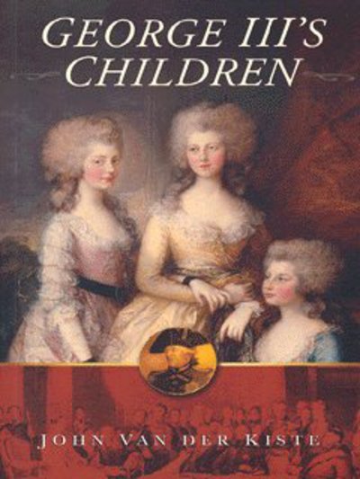 Cover for John van der Kiste · George III's Children (Taschenbuch) [New edition] (2004)