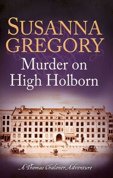 Murder on High Holborn - Adventures of Thomas Chaloner - Susanna Gregory - Books - Little, Brown Book Group - 9780751544381 - October 16, 2014