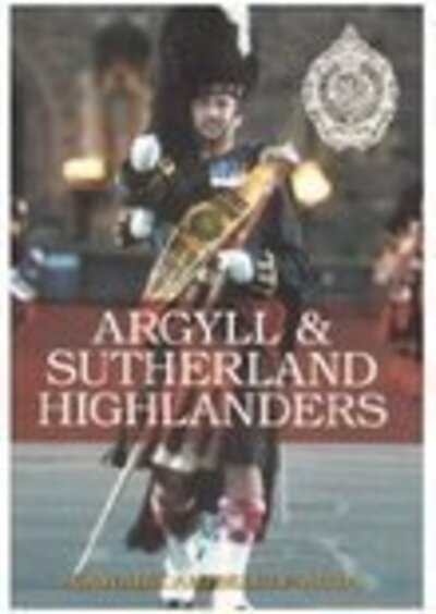 Argyll and Sutherland Highlanders - Tom Campbell - Książki - The History Press Ltd - 9780752435381 - 1 grudnia 2005