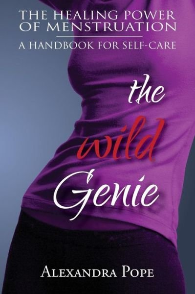 Cover for Alexandra Pope · The Wild Genie: The Healing Power of Menstruation (Pocketbok) (2014)