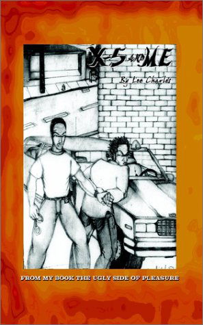 Cover for Lee Charles · X5 and Me: from My Book the Ugly Side of Pleasure (Paperback Book) (2002)