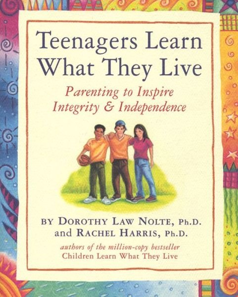 Cover for Law Nolte, Dorothy, Ph.D. · Teenagers Learn What They Live: Parenting to Inspire Integrity &amp; Independence (Taschenbuch) (2002)