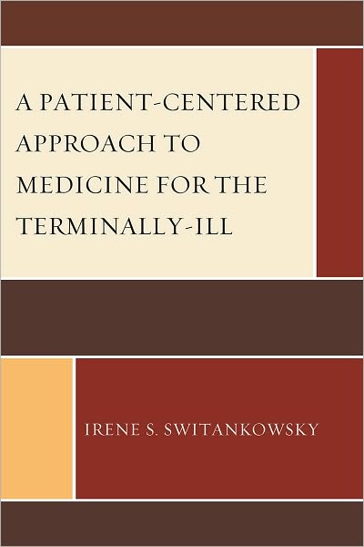Cover for Irene S. Switankowsky · A Patient-Centered Approach to Medicine for the Terminally-Ill (Paperback Book) (2011)