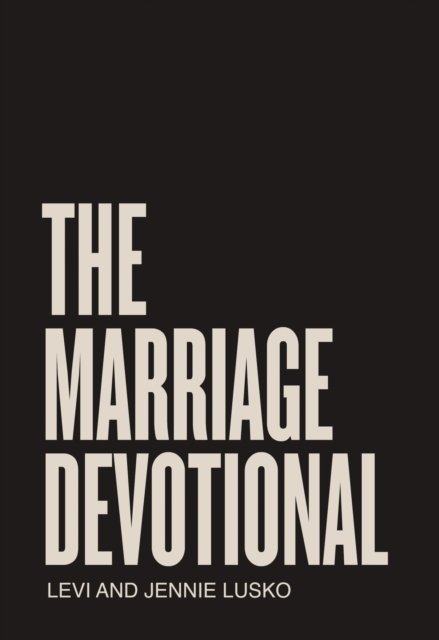 Cover for Levi Lusko · The Marriage Devotional: 52 Days to Strengthen the Soul of Your Marriage (Paperback Book) (2024)