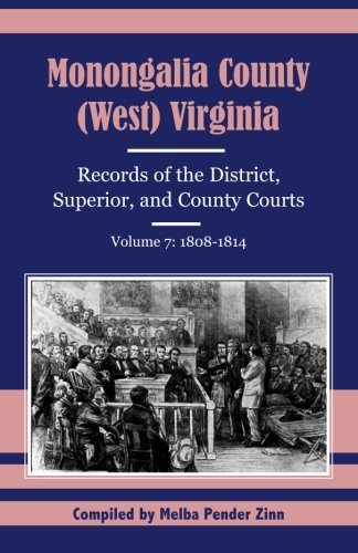 Cover for Melba Pender Zinn · Monongalia County, (West Virginia, Records of the District, Superior and County Courts, Volume 7: 1808-1814 (Paperback Book) (2009)