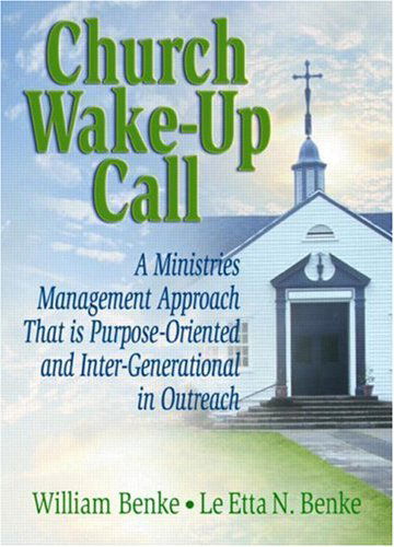 Cover for William Benke · Church Wake-Up Call: A Ministries Management Approach That is Purpose-Oriented and Inter-Generational in Outreach (Taschenbuch) (2001)