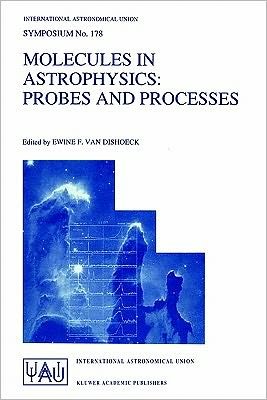 Cover for International Astronomical Union · Molecules in Astrophysics: Probes and Processes - International Astronomical Union Symposia (Inbunden Bok) [1997 edition] (1997)