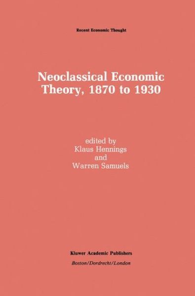 Cover for Klaus Hennings · Neoclassical Economic Theory, 1870 to 1930 - Recent Economic Thought (Hardcover Book) [1990 edition] (1990)