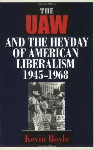 Cover for Kevin Boyle · The UAW and the Heyday of American Liberalism, 1945–1968 (Paperback Book) (1998)