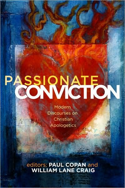 Passionate Conviction: Modern Discourses on Christian Apologetics - Paul Copan - Books - Broadman & Holman Publishers - 9780805445381 - October 1, 2007