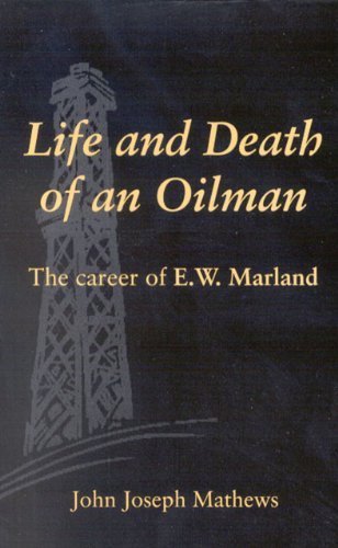 Cover for John Joseph Mathews · Life and Death of an Oilman: The Career of E. W. Marland (Paperback Book) [Reprint edition] (2019)