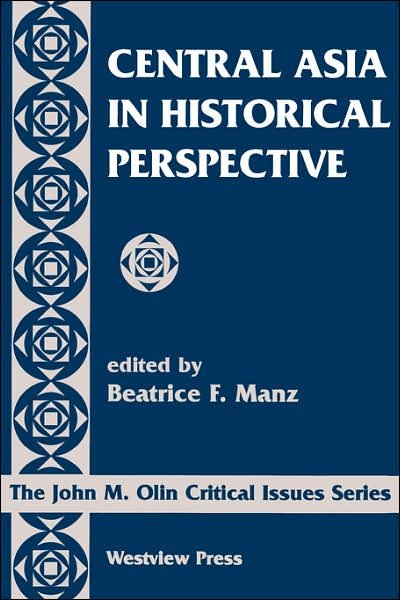 Central Asia In Historical Perspective - Beatrice Manz - Kirjat - Taylor & Francis Inc - 9780813336381 - tiistai 6. lokakuuta 1998