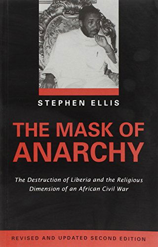 Cover for Stephen Ellis · Mask of Anarchy: The Destruction of Liberia and the Religious Dimension of an African Civil War (Taschenbuch) [Updated edition] (2006)