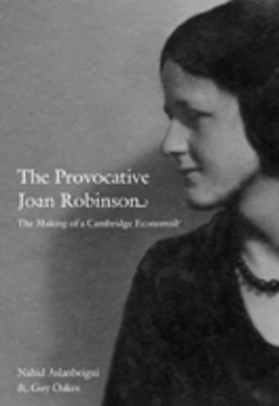 Cover for Nahid Aslanbeigui · The Provocative Joan Robinson: The Making of a Cambridge Economist (Paperback Book) (2009)