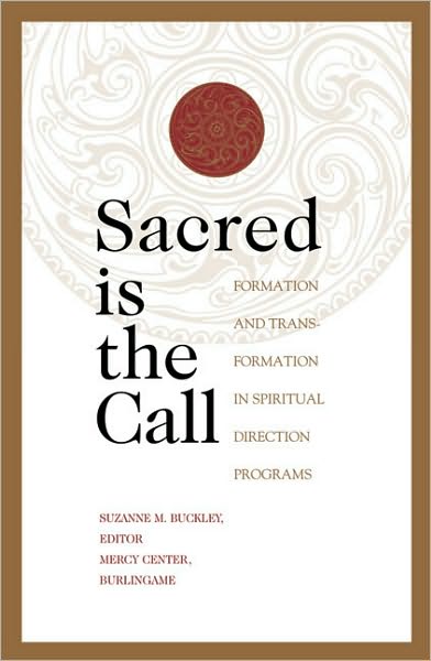 Cover for Suzanne Buckley · Sacred is the Call: Formation and Transformation in Spiritual Direction Programs (Paperback Book) (2005)