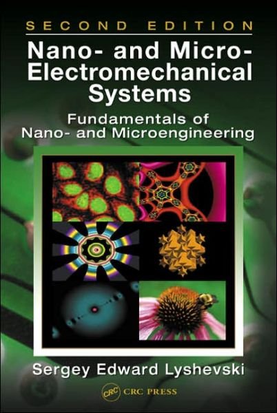 Cover for Lyshevski, Sergey Edward (Rochester Institute of Technology, New York, USA) · Nano- and Micro-Electromechanical Systems: Fundamentals of Nano- and Microengineering, Second Edition (Hardcover bog) (2005)
