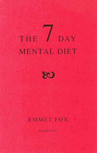 Cover for Emmet Fox · THE SEVEN DAY MENTAL DIET (02): How to Change Your Life in a Week (Pamflet) (1935)