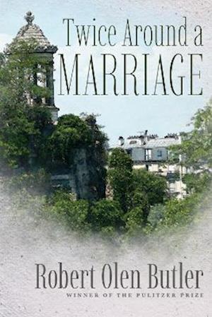 Cover for Robert Olen Butler · Twice Around a Marriage (Gebundenes Buch) (2025)