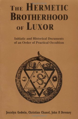 The Hermetic Brotherhood of Luxor: Initiatic and Historical Documents of an Order of Practical Occultism - Joscelyn Godwin - Books - Red Wheel/Weiser - 9780877288381 - October 5, 2000