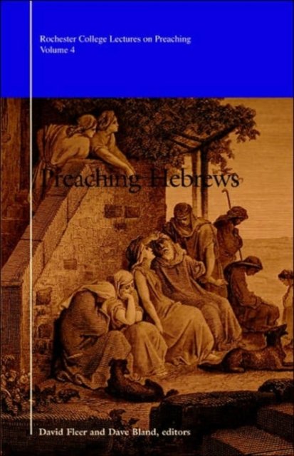 Cover for Preaching Hebrews - Rochester College Lectures on Preaching (Paperback Book) (2003)
