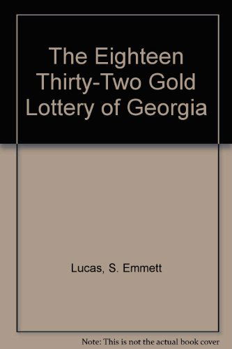 1832 Gold Lottery of Georgia - Silas Emmett Lucas - Livres - Southern Historical Press - 9780893086381 - 12 janvier 2015