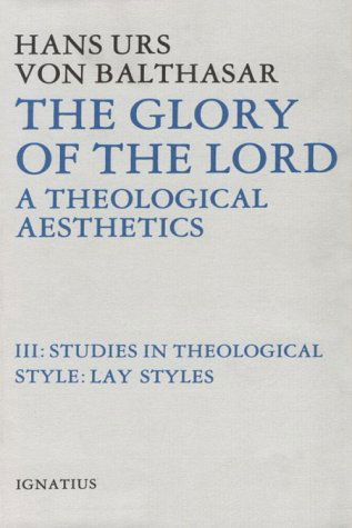 Cover for Hans Urs Von Balthasar · The Glory of the Lord: a Theological Aesthetics, Vol. 3: Studies in Theological Style: Lay Styles (Hardcover Book) (1986)