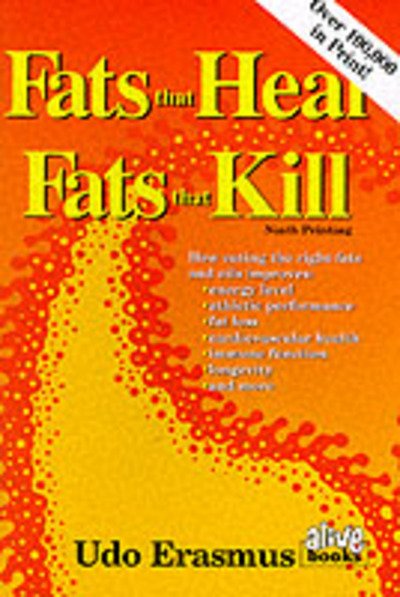 Fats That Heal, Fats That Kill - Udo Erasmus - Books - Book Publishing Company - 9780920470381 - June 18, 2007