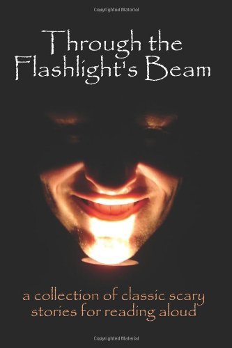 Cover for Rudyard Kipling · Through the Flashlight's Beam: a Collection of Classic Scary Stories for Reading Aloud (Innbunden bok) (2008)