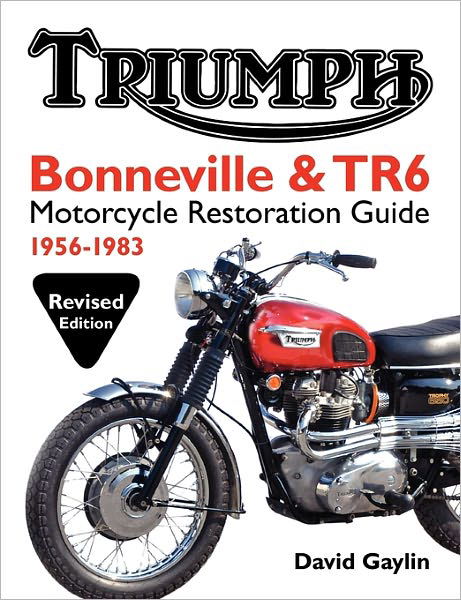 Triumph Bonneville and TR6 Motorcycle Restoration Guide - David Gaylin - Książki - Octane Press - 9780982173381 - 15 maja 2011