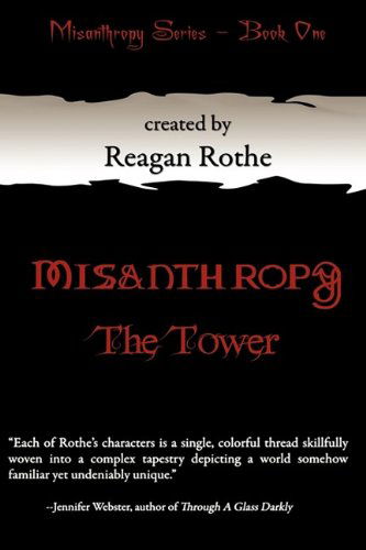 Misanthropy: Book I: the Tower - Reagan Rothe - Książki - Black Rose Writing - 9780982582381 - 1 grudnia 2009