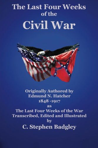 Cover for C. Stephen Badgley · The Last Four Weeks of the Civil War (Taschenbuch) (2012)