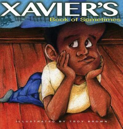 Cover for Sherie Brown · Xavier's Book of Sometimes (Hardcover Book) (2016)